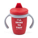 I'll Drink to That Happy Sippy Cup